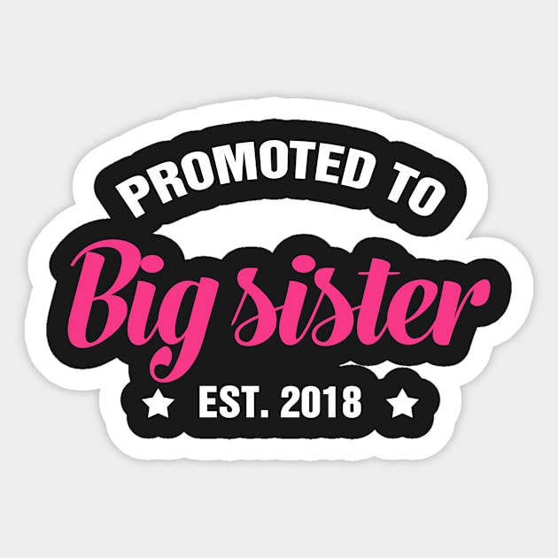 PROMOTED TO BIG SISTER EST 2018 gift ideas for family Sticker by bestsellingshirts